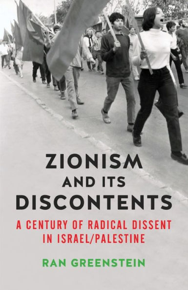 Zionism and its Discontents: Radical Currents in Israel/Palestine