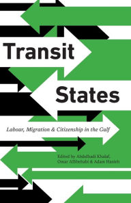 Title: Transit States: Labour, Migration and Citizenship in the Gulf, Author: Omar AlShehabi