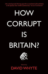 Title: How Corrupt Is Britain?, Author: David Whyte