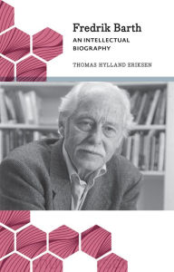 Title: Fredrik Barth: An Intellectual Biography, Author: Thomas Hylland Eriksen