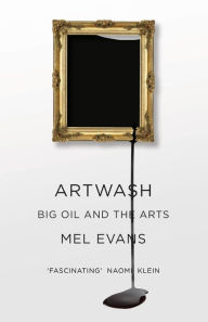 Title: Artwash: Big Oil and the Arts, Author: Mel Evans