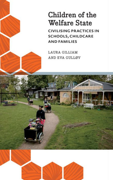 Children of the Welfare State: Civilising Practices Schools, Childcare and Families