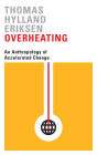 Overheating: An Anthropology of Accelerated Change