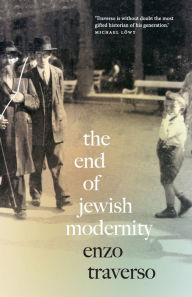 Title: The End of Jewish Modernity, Author: Enzo Traverso