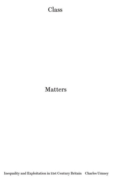 Class Matters: Inequality and Exploitation 21st-Century Britain