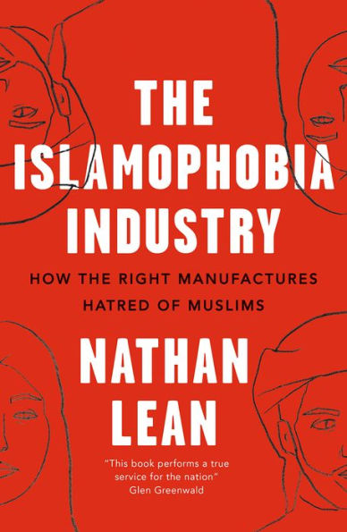 the Islamophobia Industry: How Right Manufactures Hatred of Muslims