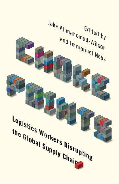 Choke Points: Logistics Workers Disrupting the Global Supply Chain