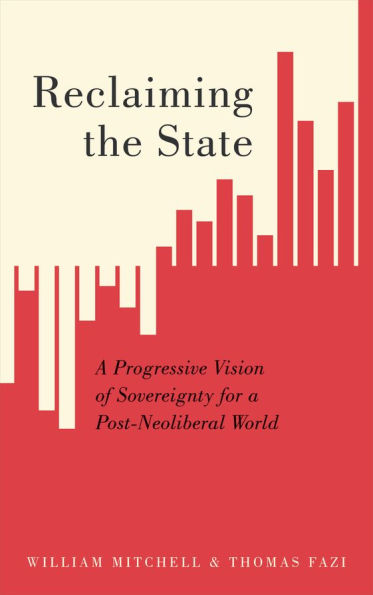 Reclaiming the State: a Progressive Vision of Sovereignty for Post-Neoliberal World