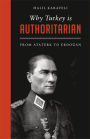 Why Turkey is Authoritarian: Right-Wing Rule from Atatürk to Erdogan