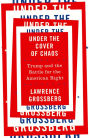 Under the Cover of Chaos: Trump and the Battle for the American Right