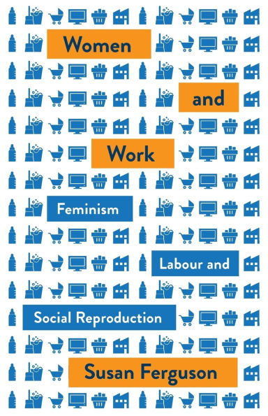 Women and Work: Feminism, Labour, Social Reproduction