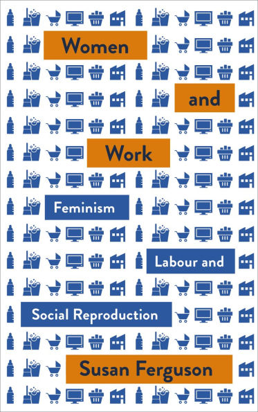 Women and Work: Feminism, Labour, Social Reproduction