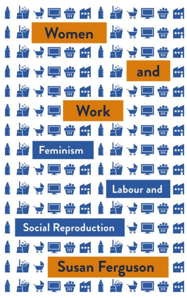 Women and Work: Feminism, Labour, Social Reproduction