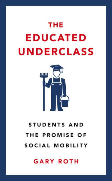 the Educated Underclass: Students and False Promise of Social Mobility