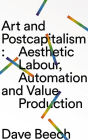 Art and Postcapitalism: Aesthetic Labour, Automation and Value Production