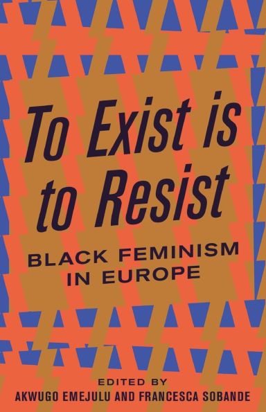 to Exist is Resist: Black Feminism Europe