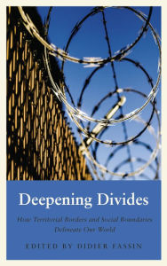 Title: Deepening Divides: How Physical Borders and Social Boundaries Delineate our World, Author: Didier Fassin