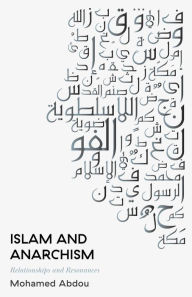 Free ebook downloads for smartphone Islam and Anarchism: Relationships and Resonances by Mohamed Abdou 9780745341927
