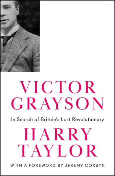 Victor Grayson: Search of Britain's Lost Revolutionary