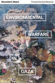 Epub bud download free books Environmental Warfare in Gaza: Colonial Violence and New Landscapes of Resistance by Shourideh C. Molavi, Eyal Weizman