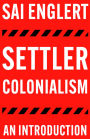 Settler Colonialism: An Introduction