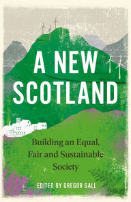 Full text book downloads A New Scotland: Building an Equal, Fair and Sustainable Society