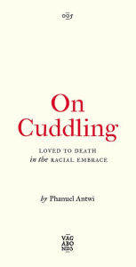 Ebook pdf download francais On Cuddling: Loved to Death in the Racial Embrace in English