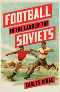 Amazon books download to android Football in the Land of the Soviets MOBI iBook FB2 by Carles Viñas, Carles Viñas English version