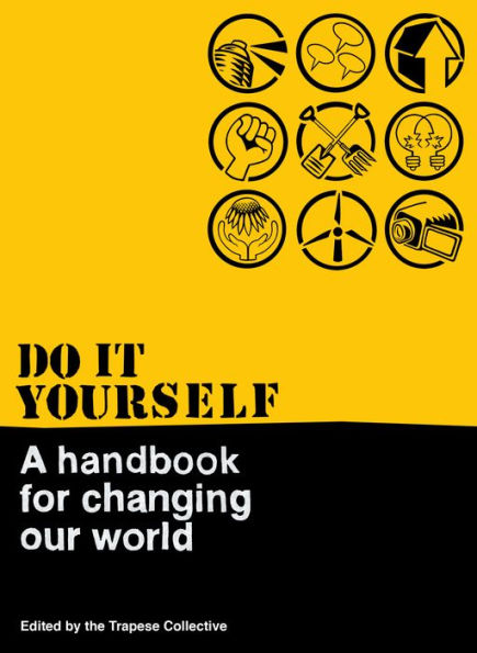 Do It Yourself: A Handbook For Changing Our World