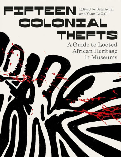 Fifteen Colonial Thefts: A Guide to Looted African Heritage Museums