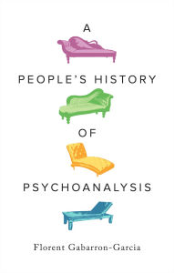 Free downloadable books online A People's History of Psychoanalysis RTF DJVU 9780745349602 by Florent Gabarron-Garcia (English literature)
