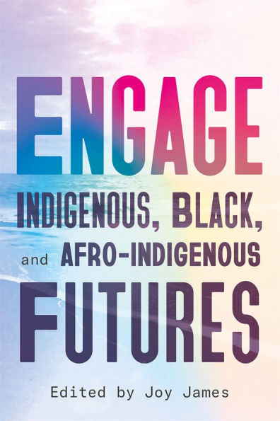 ENGAGE: Indigenous, Black, and Afro-Indigenous Futures