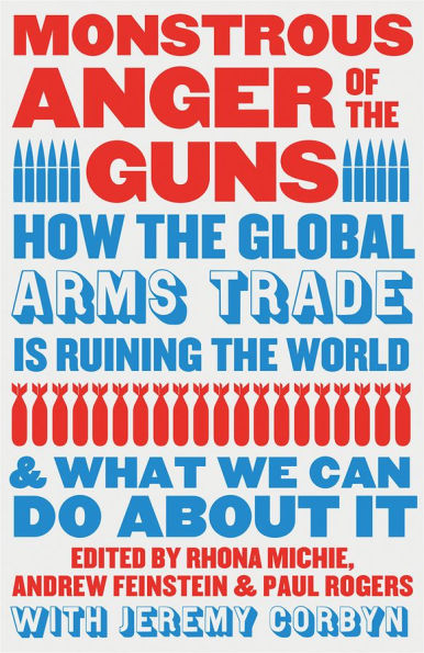 Monstrous Anger of the Guns: How Global Arms Trade is Ruining World and What We Can Do About It