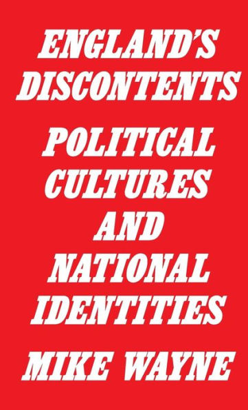 England's Discontents: Political Cultures and National Identities