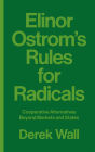 Elinor Ostrom's Rules for Radicals: Cooperative Alternatives Beyond Markets and States