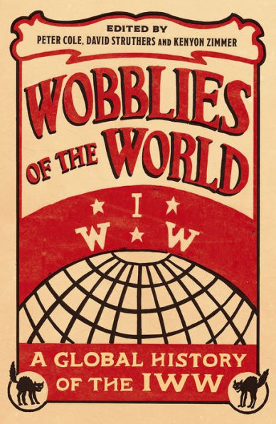 Wobblies of the World: A Global History IWW