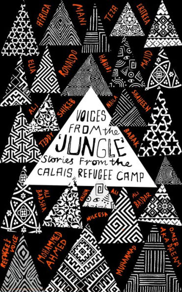 Voices from the "Jungle": Stories from the Calais Refugee Camp