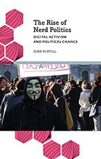 The Rise of Nerd Politics: Digital Activism and Political Change