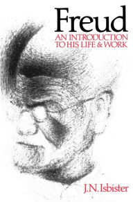 Title: Freud: An Introduction to His Life and Work / Edition 1, Author: J. N. Isbister
