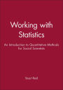 Working with Statistics: An Introduction to Quantitative Methods for Social Scientists / Edition 1