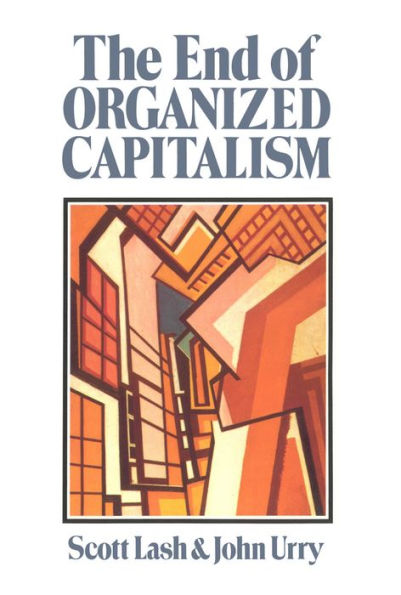 The End of Organized Capitalism / Edition 1