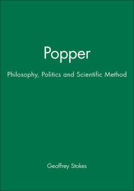 Title: Popper: Philosophy, Politics and Scientific Method / Edition 1, Author: Geoffrey Stokes