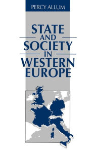 Title: State and Society in Western Europe / Edition 1, Author: Percy  Allum