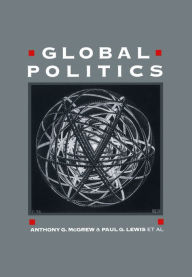 Title: Global Politics: Globalization and the Nation-State / Edition 1, Author: Anthony G. McGrew