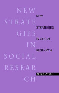 Title: New Strategies in Social Research: An Introduction and Guide / Edition 1, Author: Derek Layder