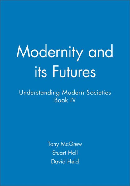 Modernity and its Futures: Understanding Modern Societies, Book IV / Edition 1