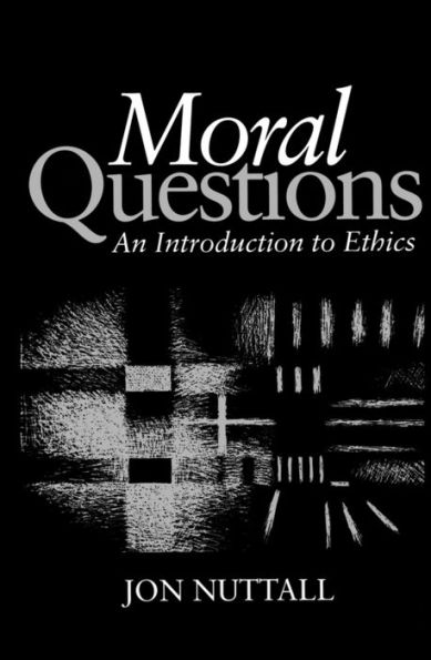 Moral Questions: An Introduction to Ethics / Edition 1