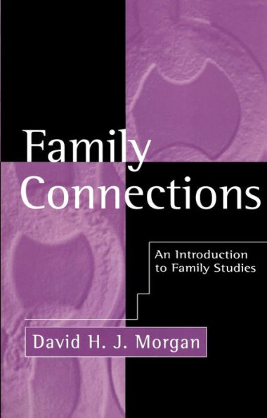 Family Connections: An Introduction to Family Studies / Edition 1