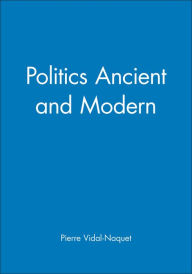 Title: Politics Ancient and Modern / Edition 1, Author: Pierre Vidal-Naquet