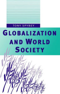 Title: Globalization and World Society / Edition 1, Author: Tony Spybey